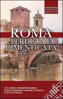 Roma perduta e dimenticata libro di Colaiacomo Claudio