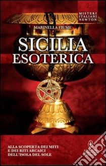 Sicilia esoterica libro di Fiume Marinella