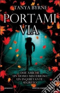 Portami via libro di Byrne Tanya