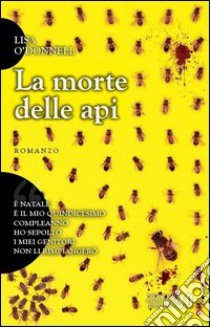 La morte delle api libro di O'Donnell Lisa