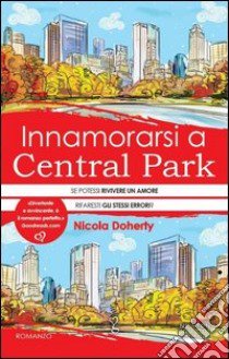 Innamorarsi a Central Park libro di Doherty Nicola