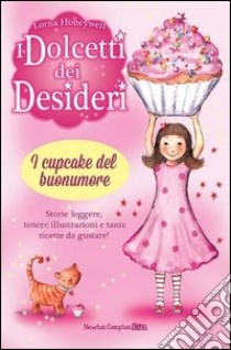 I cupcake del buonumore. I dolcetti dei desideri (1) libro di Honeywell Lorna