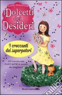 I croccanti dei superpoteri. I dolcetti dei desideri (2) libro di Honeywell Lorna