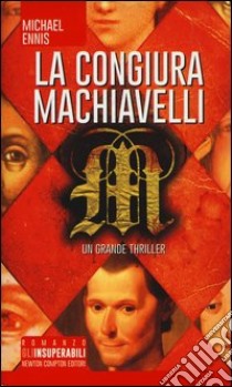 La congiura Machiavelli libro di Ennis Michael