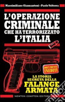 L'operazione criminale che ha terrorizzato l'Italia. La storia segreta della Falange Armata libro di Giannantoni Massimiliano; Volterra Paolo