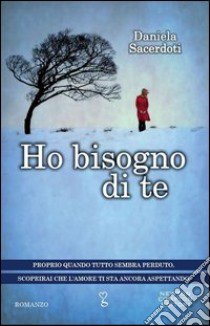 Ho bisogno di te libro di Sacerdoti Daniela