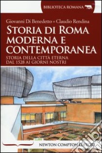 Storia di Roma moderna e contemporanea libro di Di Benedetto Giovanni; Rendina Claudio