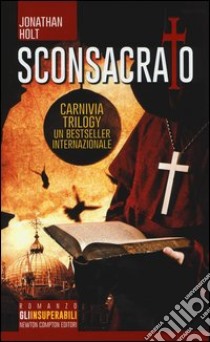 Sconsacrato. Carnivia trilogy libro di Holt Jonathan