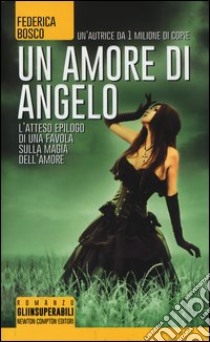 Un amore di angelo libro di Bosco Federica