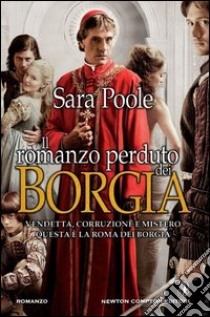 Il romanzo perduto dei Borgia libro di Poole Sara