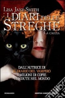 La caccia. I diari delle streghe libro di Smith Lisa Jane