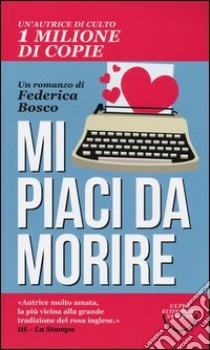 Mi piaci da morire libro di Bosco Federica