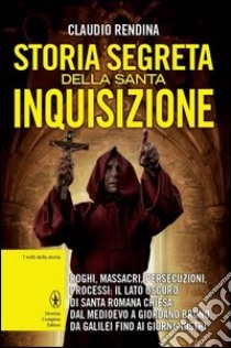 Storia segreta della santa inquisizione libro di Rendina Claudio