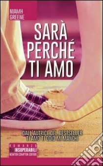 Sarà perché ti amo libro di Greene Niamh