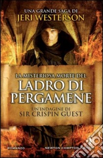 La misteriosa morte del ladro di pergamene. Un'indagine di Sir Crispin Guest. Vol. 1 libro di Westerson Jeri