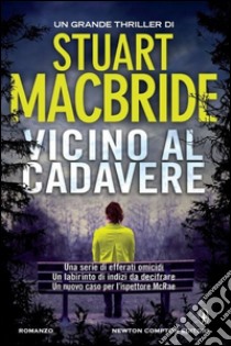 Vicino al cadavere libro di MacBride Stuart