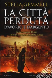 La città perduta d'avorio e d'argento libro di Gemmell Stella