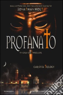 Profanato. Carnivia trilogy libro di Holt Jonathan