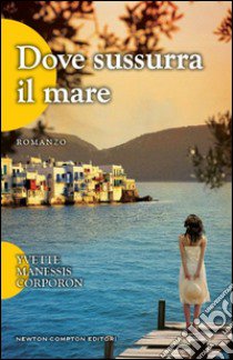 Dove sussurra il mare libro di Manessis Corporon Yvette