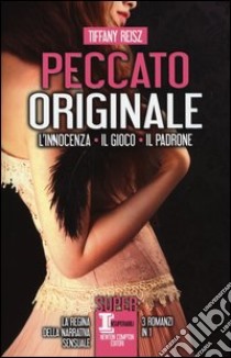 Peccato originale. La trilogia: L'innocenza-Il gioco-Il padrone libro di Reisz Tiffany