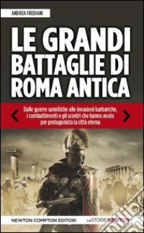 Le grandi battaglie di Roma antica libro di Frediani Andrea