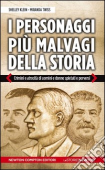 I personaggi più malvagi della storia libro di Klein Shelley; Twiss Miranda