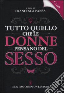 Tutto quello che le donne pensano del sesso libro di Pansa F. (cur.)