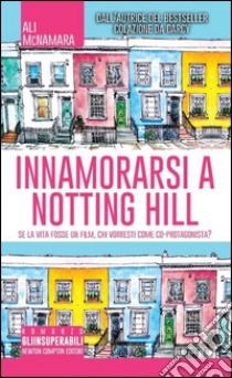 Innamorarsi a Notting Hill libro di McNamara Ali