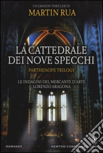 La cattedrale dei nove specchi. Parthenope trilogy libro di Rua Martin