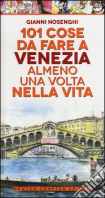 101 cose da fare a Venezia almeno una volta nella vita libro di Nosenghi Gianni