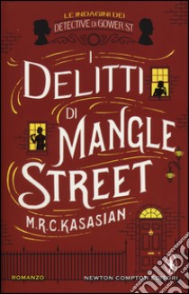 I delitti di Mangle Street. Le indagini dei detective di Gower St libro di Kasasian M.R.C.