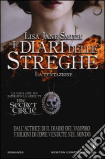 La tentazione. I diari delle streghe libro di Smith Lisa Jane