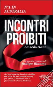 La seduzione. Incontri proibiti libro di Bloome Indigo