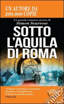 Sotto l'aquila di Roma libro di Scarrow Simon