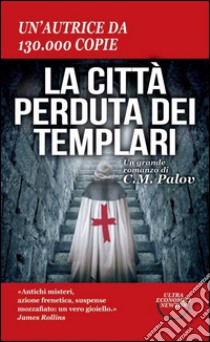 La città perduta dei Templari libro di Palov C. M.