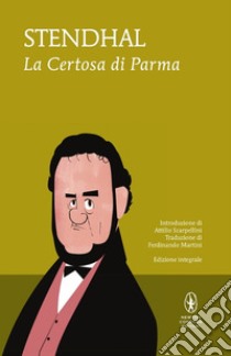 La certosa di Parma. Ediz. integrale libro di Stendhal