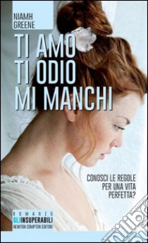 Ti amo ti odio mi manchi libro di Greene Niamh