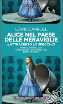 Alice nel paese delle meraviglie-Attraverso lo specchio. Ediz. integrale libro di Carroll Lewis