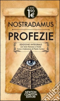 Le profezie. Testo francese a fronte. Ediz. integrale libro di Nostradamus; Cortesi P. (cur.)