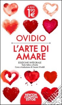 L'arte di amare. Testo latino a fronte. Ediz. integrale libro di Ovidio P. Nasone; Vivaldi C. (cur.)