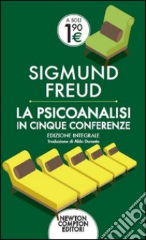 La psicoanalisi in cinque conferenze. Ediz. integrale libro di Freud Sigmund