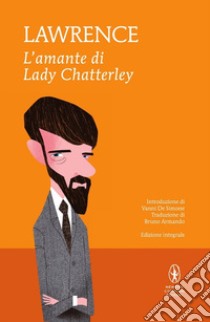 L'amante di lady Chatterley. Ediz. integrale libro di Lawrence D. H.