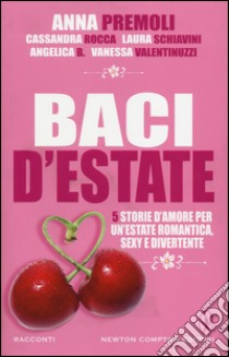 Baci d'estate libro di Premoli Anna; Rocca Cassandra; Schiavini Laura