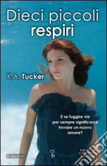 Dieci piccoli respiri libro di Tucker K. A.