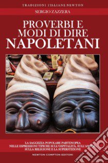 Proverbi e modi di dire napoletani libro di Zazzera Sergio