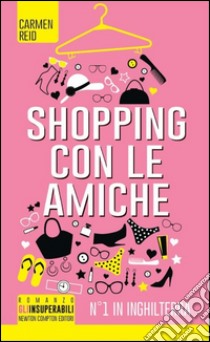 Shopping con le amiche libro di Reid Carmen