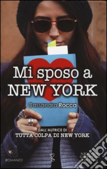 Mi sposo a New York libro di Rocca Cassandra