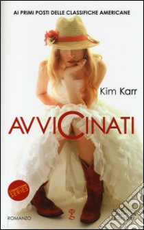 Avvicinati. Connections series libro di Karr Kim