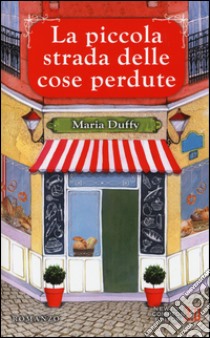 La piccola strada delle cose perdute libro di Duffy Maria