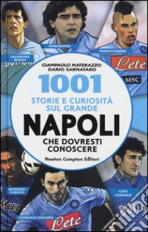 1001 storie e curiosità sul grande Napoli che dovresti conoscere libro di Materazzo Giampaolo; Sarnataro Dario